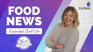 A Fresh Perspective on Extended Shelf Life