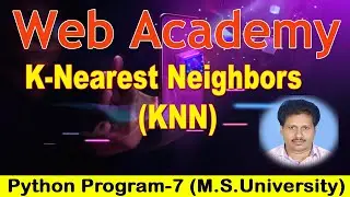 K-Nearest Neighbors:KNN | Program7 III Bsc Computer Science| M.S University | Web Academy