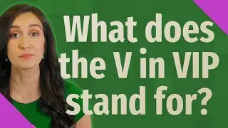 What does the V in VIP stand for?