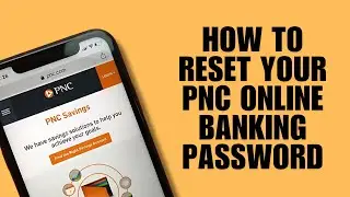How to Reset Your PNC Online Banking Password Easily!