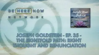 Podcast Clip: Joseph Goldstein &ndash; Ep. 35 &ndash; The Eightfold Path: Right Thought and Renunciation