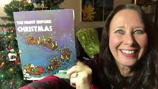 The Night Before Christmas by Clement C. Moore (a read aloud)