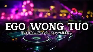 Trap Slow Ego wong tuo x style asoy wong akass gank