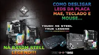 Como desligas LEDS da placa mãe e LEDS do mouse e teclado na AZROCK B450M STEEL LEGEND