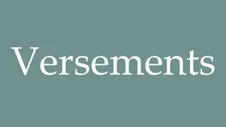 How to Pronounce ''Versements'' (Payments) Correctly in French