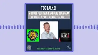 TSC Talks with Michael Pedersen, Cannabis Update Podcast; 