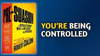 You’re Being Controlled Before You Decide | Pre-Suasion Book Summary