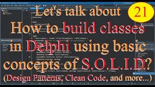 Delphi: how to build classes using concepts SOLID / Clean Code / Design Patterns / OOP concepts - 21