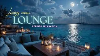 Luxury Chillout Lounge Music | Deep Ambient Relaxation by Moonlight Ocean