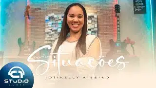 Situações - Josikelly Ribeiro (Cover - Shirley Carvalhaes)