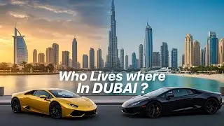 Who Lives Where in Dubai? | Inside the City's Most Popular Areas