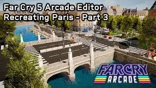 Far Cry 5 Arcade Map Editor - Paris City Map - Part 3