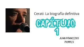 Cerati La biograf&iacute;a definitiva   Cap&iacute;tulo 1  Juan Francisco Morris