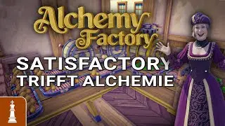 Satisfactory trifft Alchemie? Mein Ersteindruck von Alchemy Factory!
