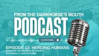 Episode 13 - Herding Humans: Managing the Madness of Growth