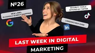 Weekly Digest #26 - Google Search Shopping&rsquo;s New Label, TikTok Safety Tool and LinkedIn New Guide