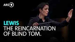 Lewis - The Reincarnation of Blind Tom. | Susanne Blumenthal | Donaueschinger Musiktage 2024 | SWR