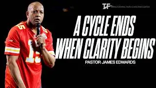 A Cycle Ends When CLARITY Begins  | Pastor James Edwards | 02.08.26 | 11AM CST