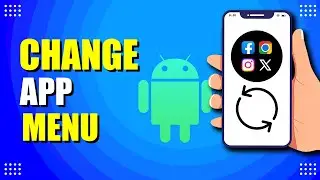 How To Change App Menu On Android (Step-by-Step Method)