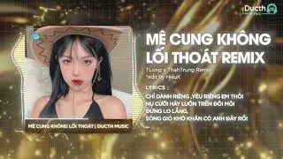 M&ecirc; Cung Kh&ocirc;ng Lối Tho&aacute;t Remix - TLong x ThahTrung | Chỉ d&agrave;nh ri&ecirc;ng y&ecirc;u ri&ecirc;ng em th&ocirc;i remix tiktok
