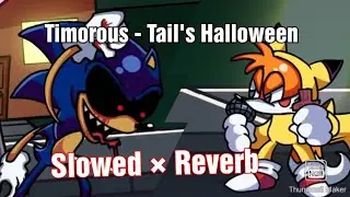 Timorous - (Slowed &times; Reverb) Tail's Halloween Mod [VS Sonic.EXE]