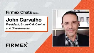 Firmex Chats with John Carvalho, President of Stone Oak Capital and Divestopedia | Full Interview