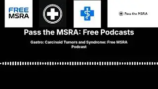 Gastro: Carcinoid Tumors and Syndrome: Free MSRA Podcast | Pass the MSRA: Free Podcasts
