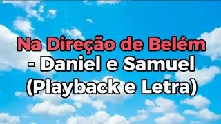 Na Direção de Belém - Daniel e Samuel (Playback e Letra)