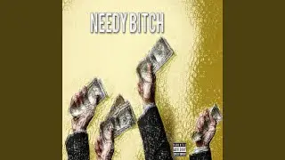 Needy Bitch