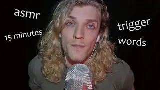 ASMR 15 Trigger Words in 15 Minutes | Deep Male Voice Talking, Ear To Ear Whispering, Repeating