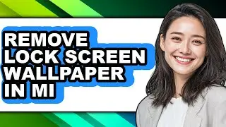 How to Remove Lock Screen Wallpaper in Mi (easy Method)