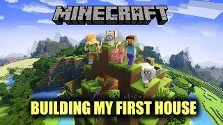 Building My First House | Minecraft | Episode 8
