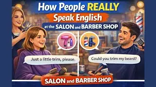 How People Really Speak English at the Salon and Barber Shop