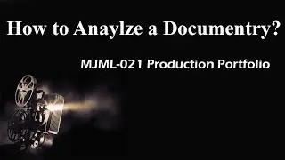 How to analyze a Documentry? MLML-021 Portfolio