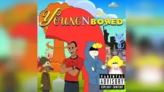 Young 'N' Bored (Official Theme Song)