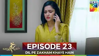 Dil Pe Zakham Khaye Hain Episode 23