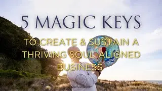 Soul-Aligned Success Formula: Scale Your Healing/Coaching Practice with Ease, Authenticity and Joy!