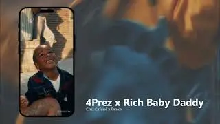 4Prez x Rich Baby Daddy (Cruz Cafun&eacute; x Drake) MASHUP @jucavvxx