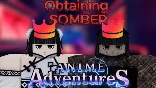 🩸OBTAINING THE *NEW* SOMBER UNIT IN - ANIME ADVENTURES🩸 (Showcase)