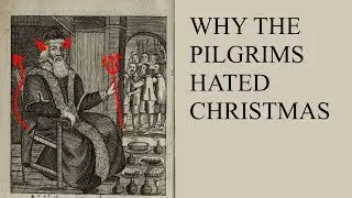 Why the Pilgrims Hated Christmas