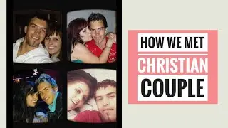 #22 Story of a Christian couple part 1 | How we met