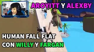 Alexby y Aroyitt Juegan con Willy y Fargan a Human: Fall Flat
