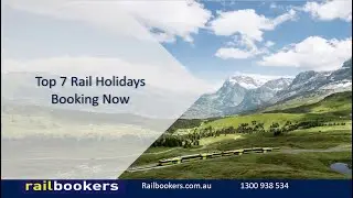 Top 7 Rail Holidays Booking Now with Railbookers