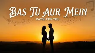 Bas Tu Aur Mein - RAYSS FOR YOU (Official Audio) ( suno.ai ) 