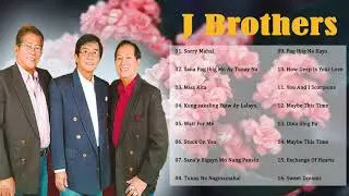 J Brothers Songs Nonstop 2021 | Best of J Brother OPM Tagalog Love Songs | Filipino Music Classic
