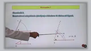 7 02 038 - Java e dhjetë - Matematikë - Mbledhja dhe zbritja e këndeve në mënyrë konstruktive