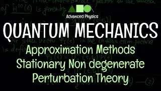 Quantum Mechanics - Approximation Methods : Stationary Non degenerate Perturbation Theory