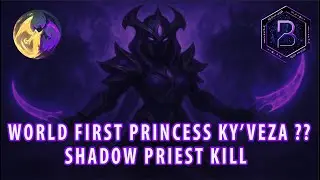 Nexus Princess Ky'veza ?? Delve World first shadow priest kill