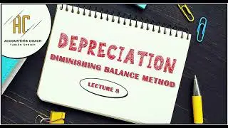 Diminishing Balance Method | Fixed Assets & Depreciation | Part 8