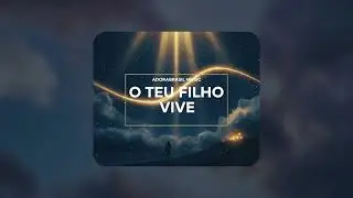 O TEU FILHO VIVE - Louvor & Adora&ccedil;&atilde;o (Adora Brasil Music)